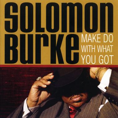 Solomon Burke -  Make Do With What You Got